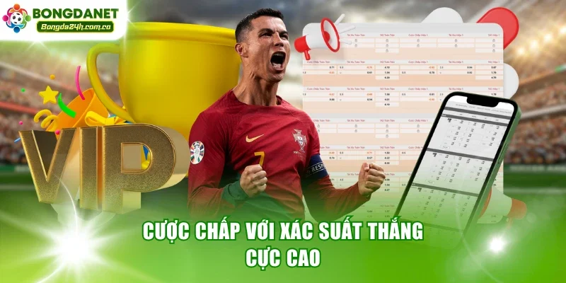 Cược chấp với xác suất thắng cực cao