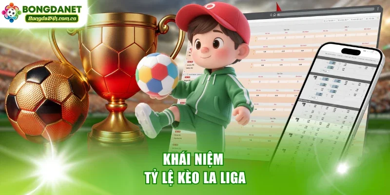 Khái niệm tỷ lệ kèo La Liga
