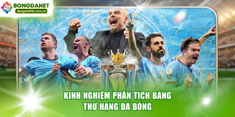 Kinh nghiệm phân tích bảng thứ hạng đá bóng