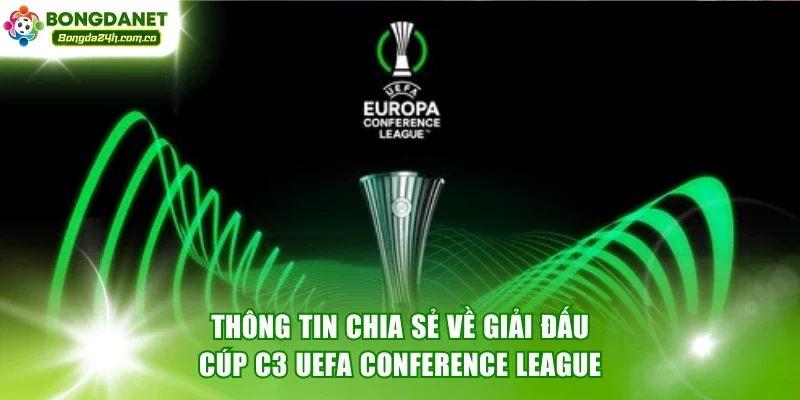 Thông tin chia sẻ về giải đấu cúp C3 UEFA Conference League
